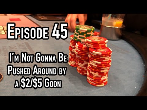 Poker Vlog Episode 45: Standing Up to a $2/$5 Player