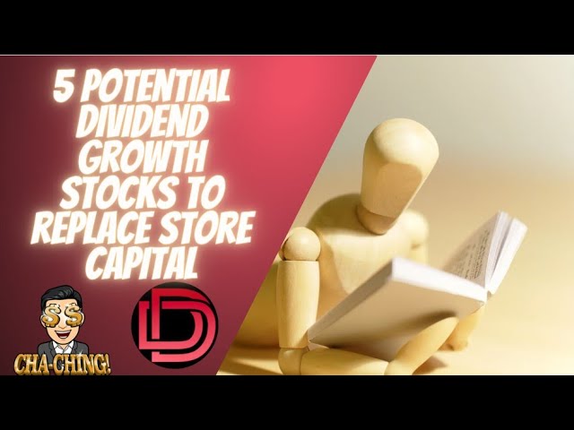 5 Best Dividend Growth Stocks to Buy to Replace STORE Capital Stock (STOR Stock) I REITs & Investing