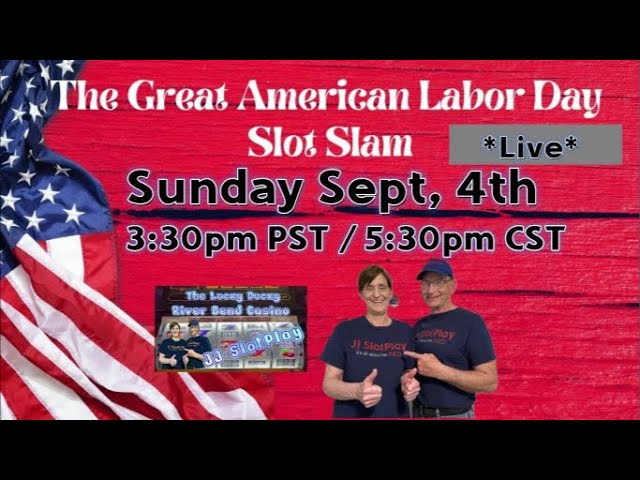 Live* The great American Labor Day SLOTS slam