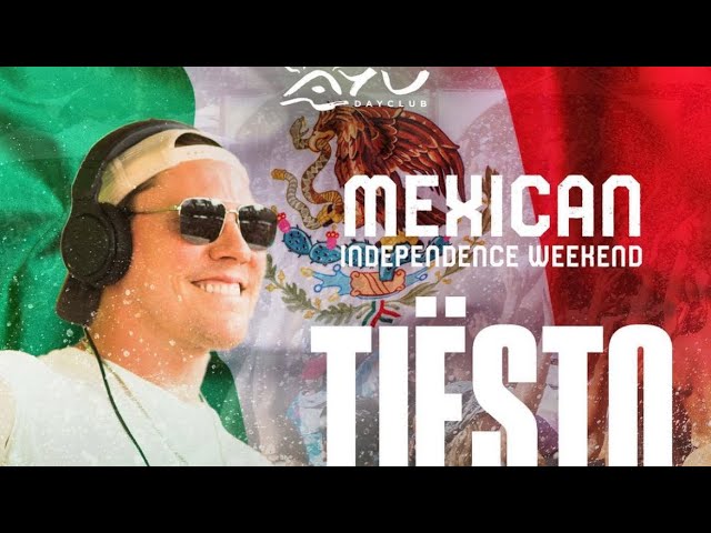 Tiësto celebrating the Mexican Independence Weekend at Ayu Dayclub