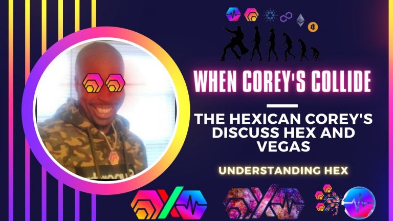 When Two HEXican Corey’s Collide: With Corey An Investor: Understanding HEX And Discussing Vegas