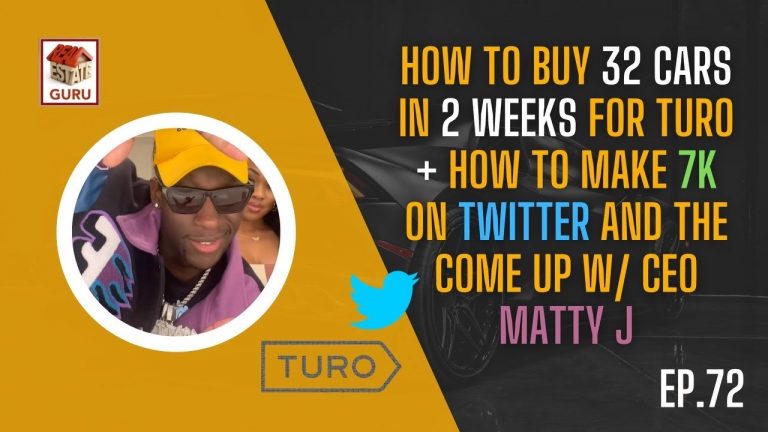 How to buy 32 cars in 2 weeks for Turo plus how he made 7k on Twitter and the come up w/CEO Matty J