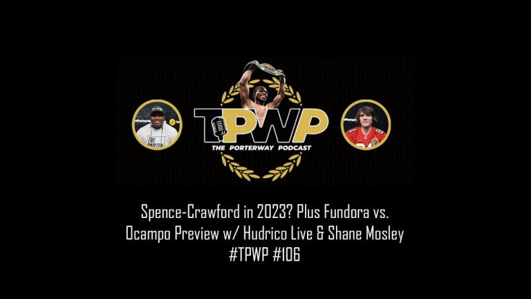 Spence-Crawford in 2023? Plus Fundora vs. Ocampo Preview w/ Hudrico Live & Shane Mosley| #TPWP #106