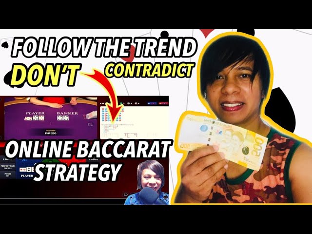 Follow The Trend & Don’t Contradict The Pattern – Online Baccarat Strategy