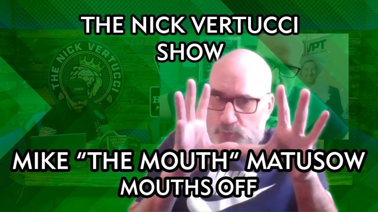 THE NICK VERTUCCI SHOW “MIKE ‘THE MOUTH’ MATUSOW” #025