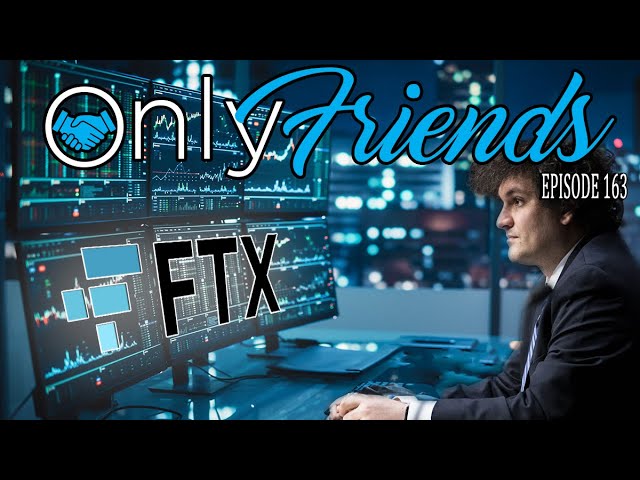 The Story Behind the FTX Collapse & Inside Hack | Only Friends Pod Ep 163 | w/Matt Berkey