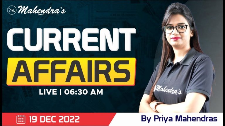 19th Dec Current Affairs 2022 | Current Affairs Today | By Priya Mahendras | 6:30 AM