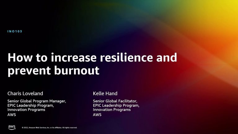 AWS re:Invent 2022 – How to increase resilience and prevent burnout (INO103)