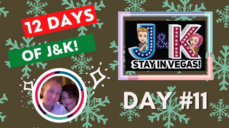 DAY #11! 12 DAYS of J&K-Vegas News & Fun