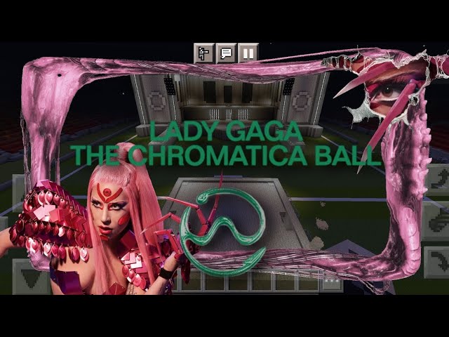 Lady Gaga The CHROMATICA Ball – Minecraft