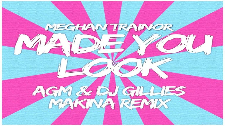 Meghan Trainor – Made You Look (AGM & Gillies Makina Remix)