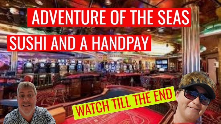 Slots with Friends, Sushi and a HANDPAY on ADVENTURE OF THE SEAS