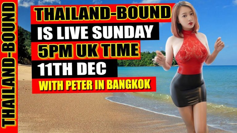 THAILAND BOUND IS LIVE SUNDAY 11TH DEC, 5PM, UK TIME