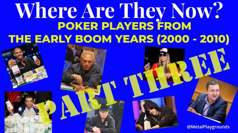 WHERE ARE THEY NOW? (Part 3) – A Look Back at Poker Stars of 2000-2010