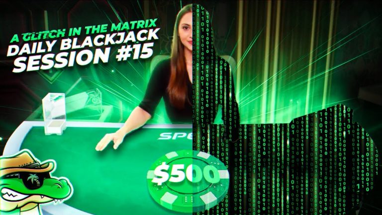 A GLITCH IN THE BLACKJACK MATRIX! – Daily Blackjack #15