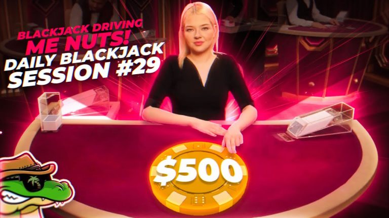 Blackjack is DRIVING ME NUTS! – Daily Blackjack #29