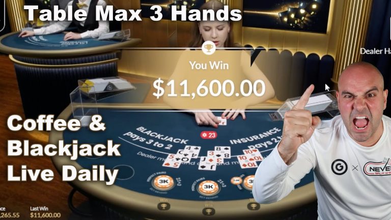 Jan 20 – $30,000 Table Max – 3 Hands – Crazy Coffee and Blackjack