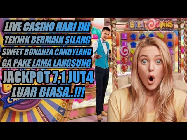 LIVE CASINO HARI INI SWEET BONANZA CANDYLAND LANGSUNG JP 7,1JT