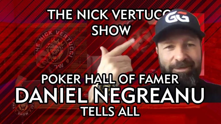 THE NICK VERTUCCI SHOW “POKER HALL OF FAMER DANIEL NEGREANU TELLS ALL” #032