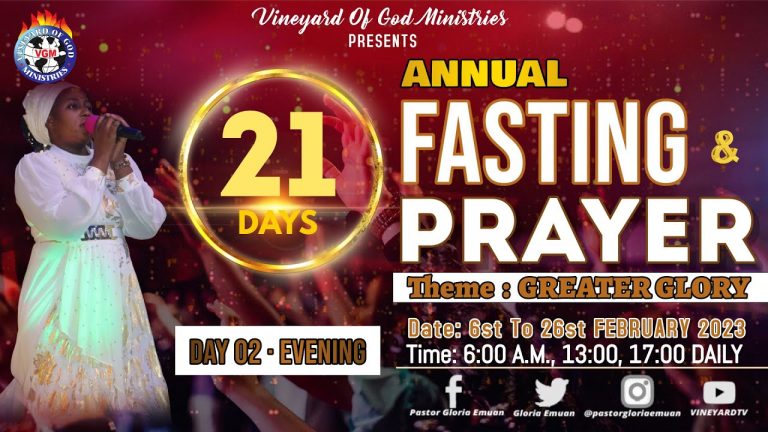 21 DAYS FASTING AND PRAYER – DAY 2 EVENING (THEME:GREATER GLORY) 07/02/2023