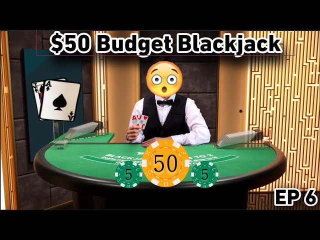 $50 BUDGET BLACKJACK #6