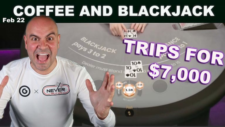 $92,000 SIDE BET TRIPS Coffee and Blackjack – Feb 22