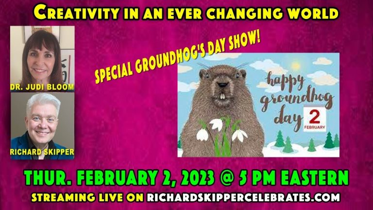 Creativity In An Ever Changing World with Dr. Judi Bloom and Richard Skipper: Special Groundhog Day