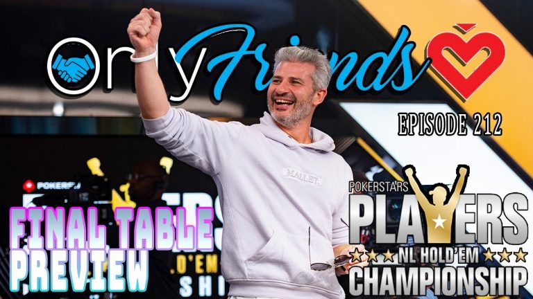 Final Table Preview of the @PokerStars Player’s Championship | Only Friends Pod Ep 212 | w/Berkey