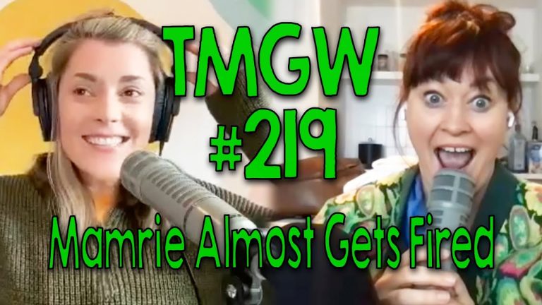 TMGW #219: Mamrie Almost Gets Fired