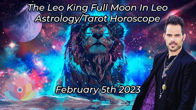 The Leo King Full Moon In Leo Astrology/Tarot Horoscope February 5th 2022 All Signs Collective