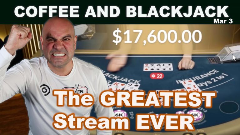 BIGGEST BLACKJACK STREAM EVER – $60,000 Coffee and Blackjack – March 3