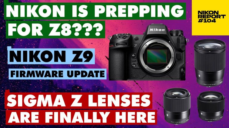 Nikon is prepping for Z8? Sigma Z LENSES announced! Z9 Firmware, Z 26mm in stock – Nikon Report 104