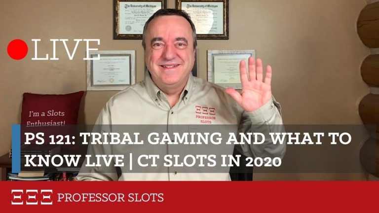 PS 121: Tribal Gaming and What to Know Live | Connecticut Slots in 2020