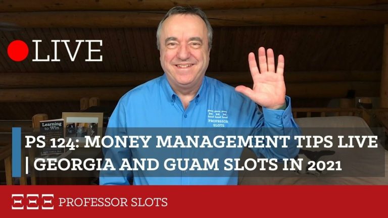 PS 124: Money Management Tips Live | Georgia and Guam Slots in 2021