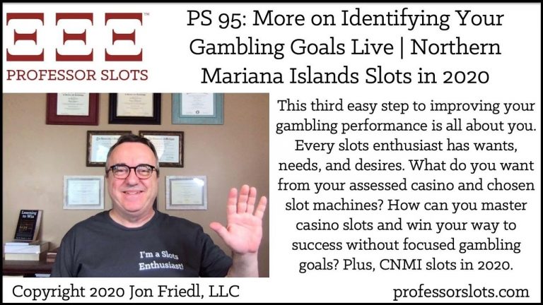 PS 95: More on Identifying Gambling Goals Live | CNMI Slots in 2020